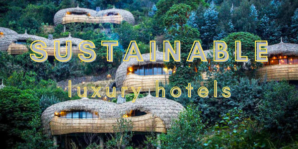 5 Sustainable Luxury Hotels We’re Dying To Visit